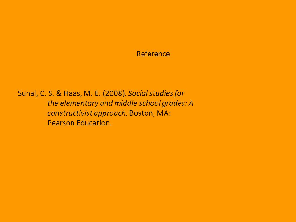 Reference Sunal, C. S. & Haas, M. E. (2008). Social studies for