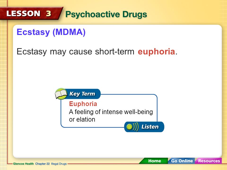 Ecstasy may cause short-term euphoria.