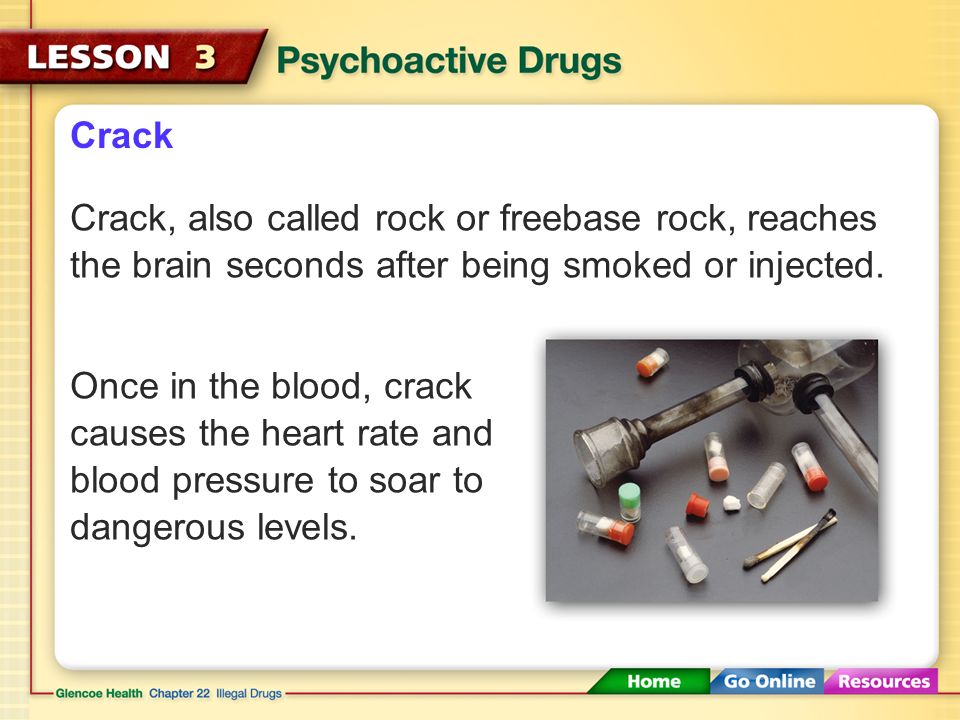 Crack Crack, also called rock or freebase rock, reaches the brain seconds after being smoked or injected.