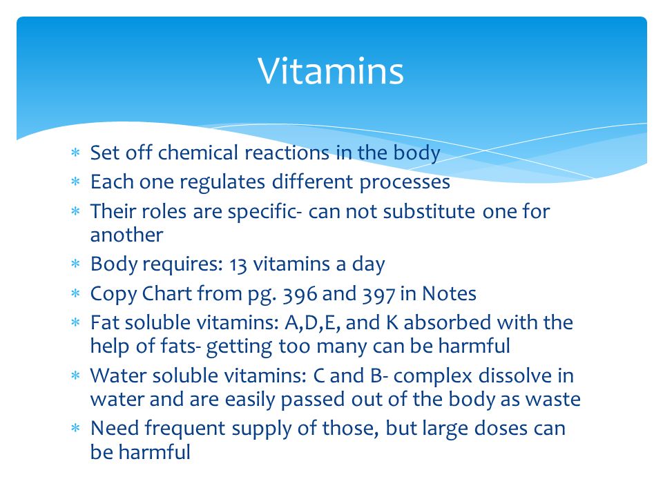 Vitamins Set off chemical reactions in the body