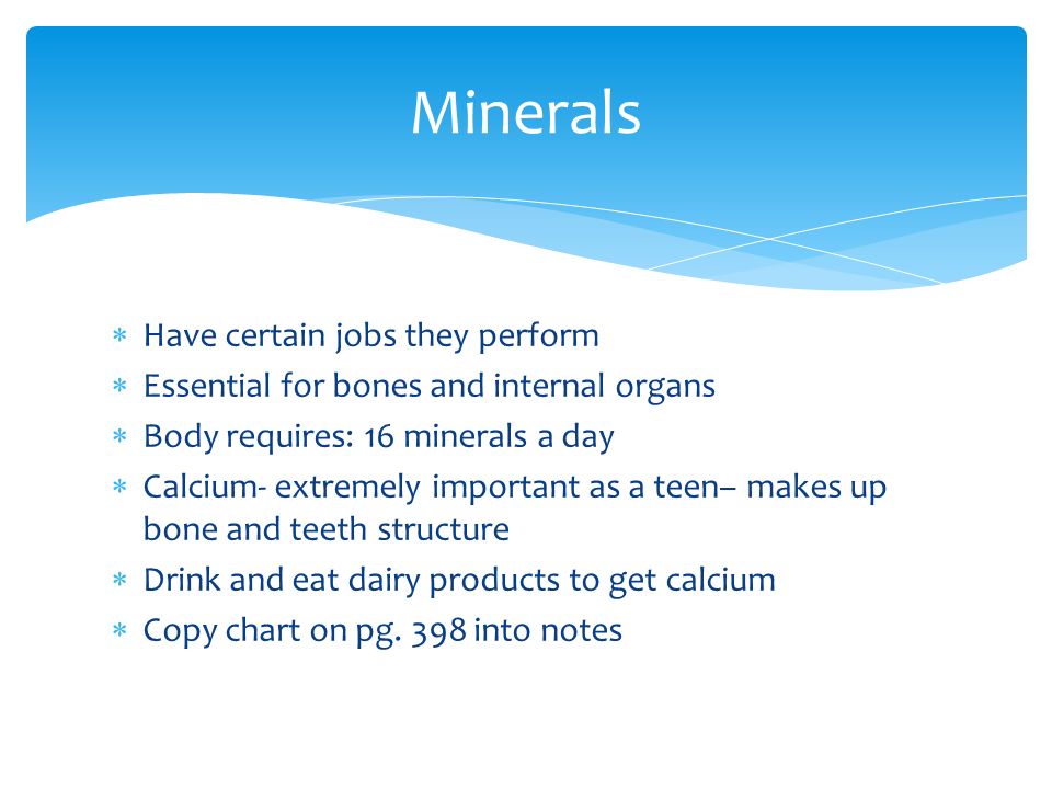 Minerals Have certain jobs they perform