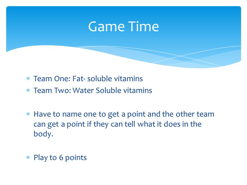 Game Time Team One: Fat- soluble vitamins