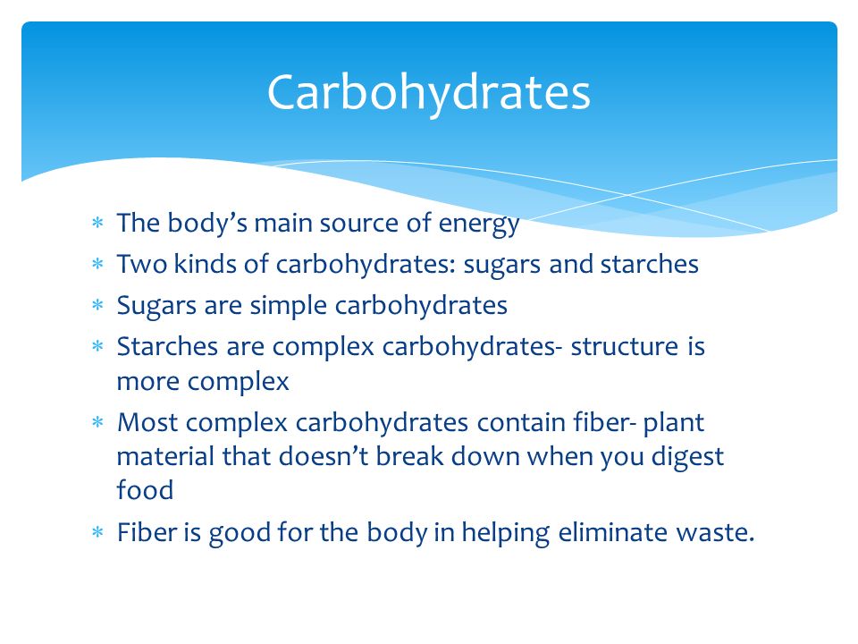 Carbohydrates The body’s main source of energy