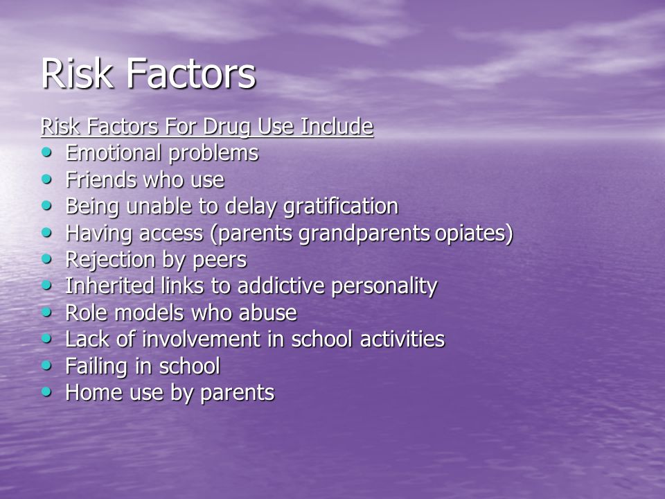 Risk Factors Risk Factors For Drug Use Include Emotional problems