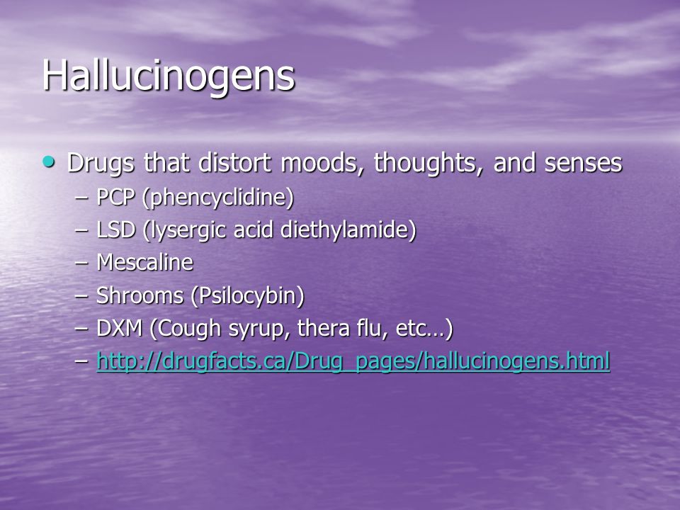 Hallucinogens Drugs that distort moods, thoughts, and senses