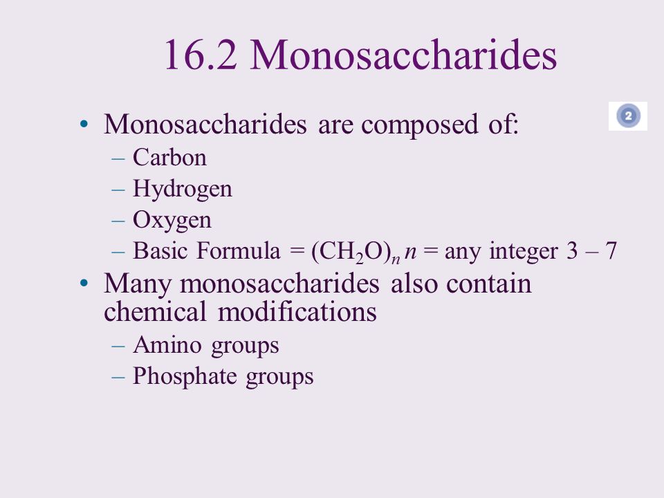16.2 Monosaccharides Monosaccharides are composed of: