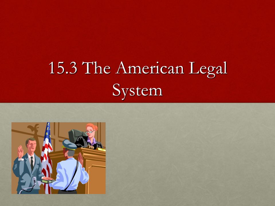 15.3 The American Legal System