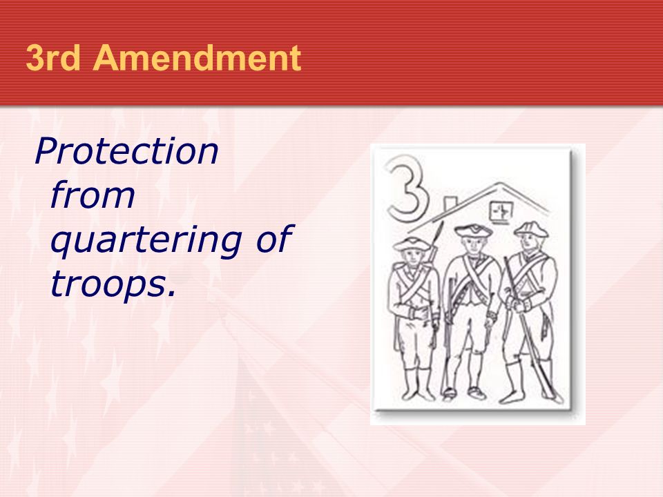 3rd Amendment Protection from quartering of troops.