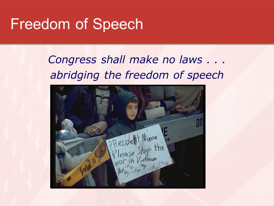 Freedom of Speech Congress shall make no laws . . .