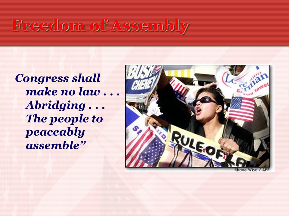 Freedom of Assembly Congress shall make no law . Abridging .