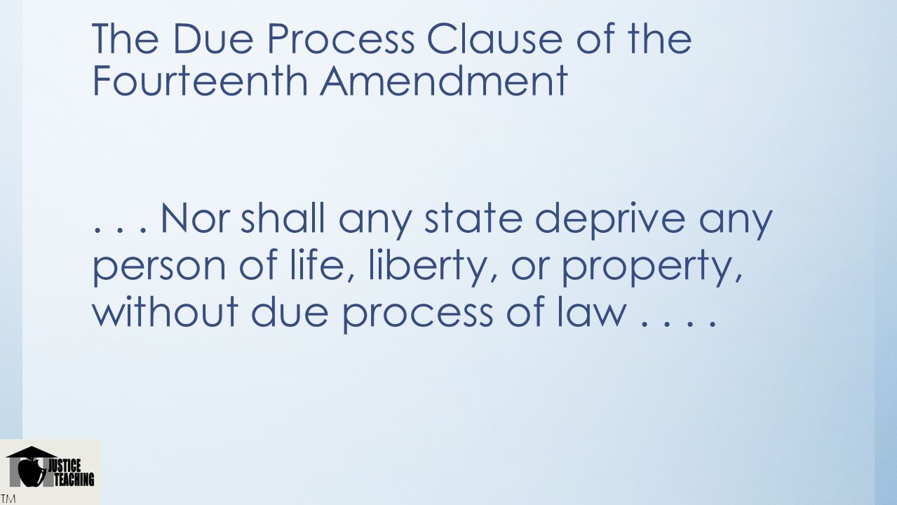 The Due Process Clause of the Fourteenth Amendment