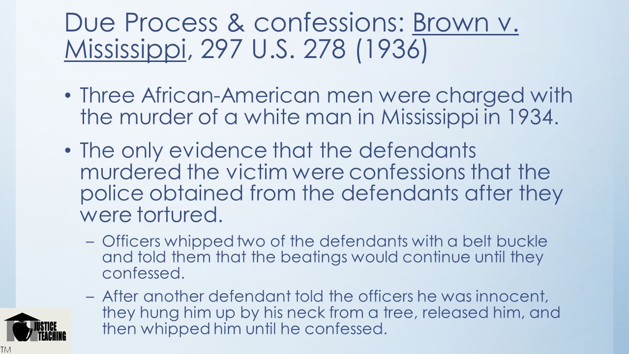 Due Process & confessions: Brown v. Mississippi, 297 U.S. 278 (1936)
