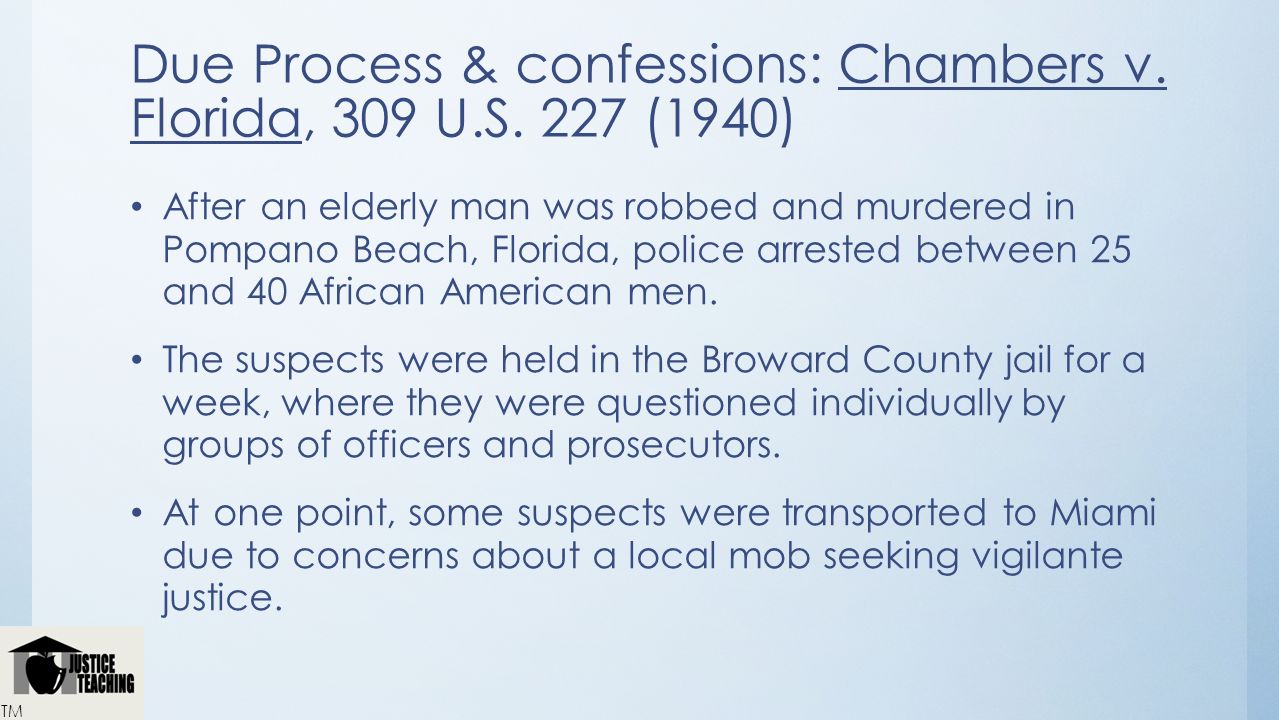 Due Process & confessions: Chambers v. Florida, 309 U.S. 227 (1940)