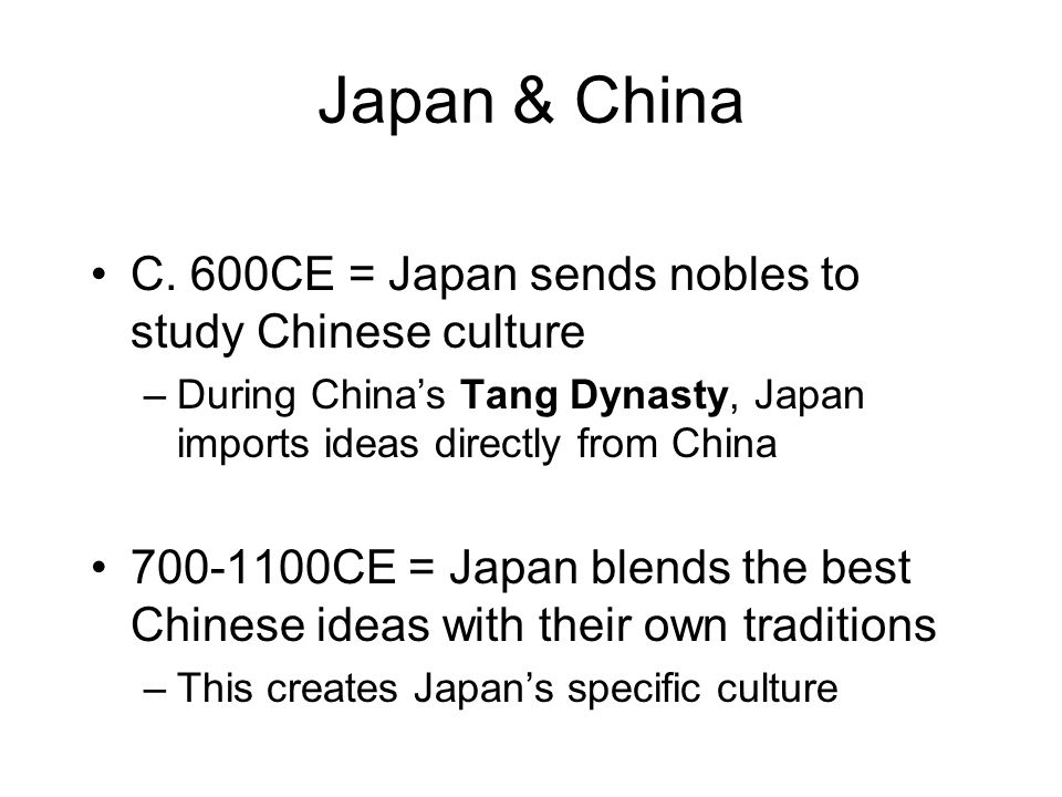 Japan & China C. 600CE = Japan sends nobles to study Chinese culture