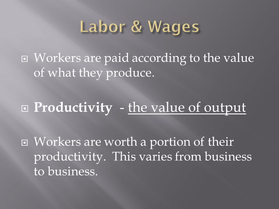 Labor & Wages Productivity - the value of output