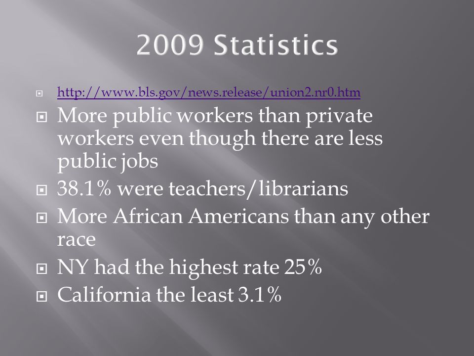 2009 Statistics   More public workers than private workers even though there are less public jobs.