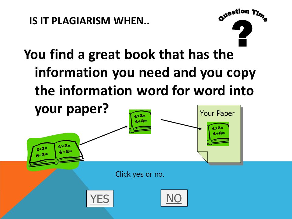 Question Time. Is it plagiarism when..