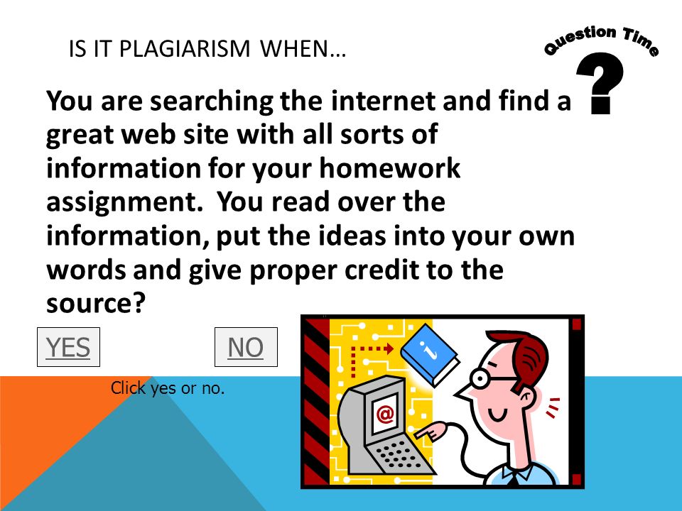 Question Time. Is it plagiarism when…