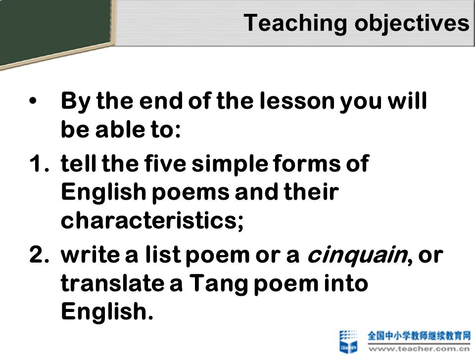 Teaching objectives By the end of the lesson you will be able to: tell the five simple forms of English poems and their characteristics;