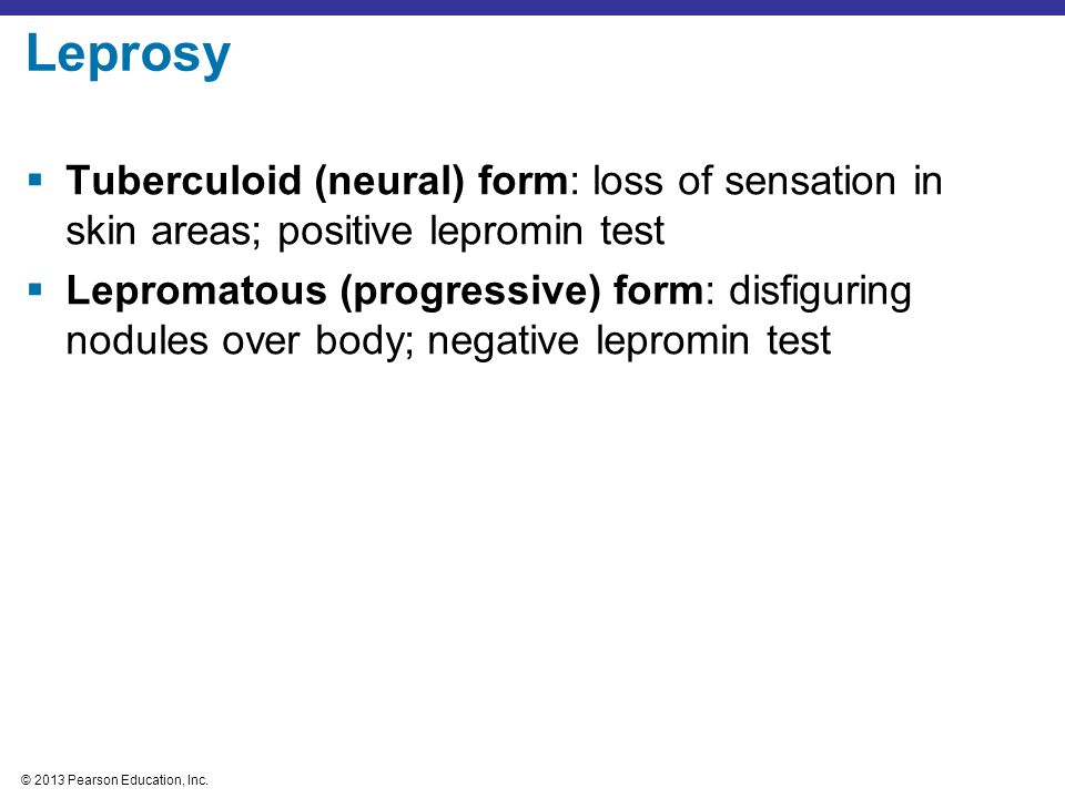 Leprosy Tuberculoid (neural) form: loss of sensation in skin areas; positive lepromin test.