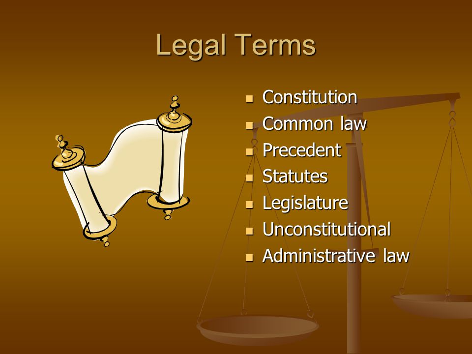 Legal Terms Constitution Common law Precedent Statutes Legislature