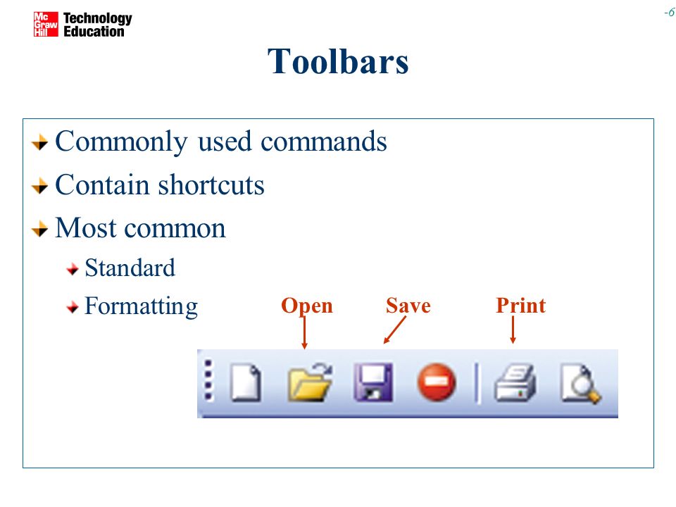 Toolbars Commonly used commands Contain shortcuts Most common Standard
