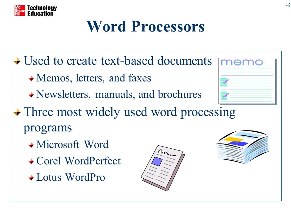 Word Processors Used to create text-based documents