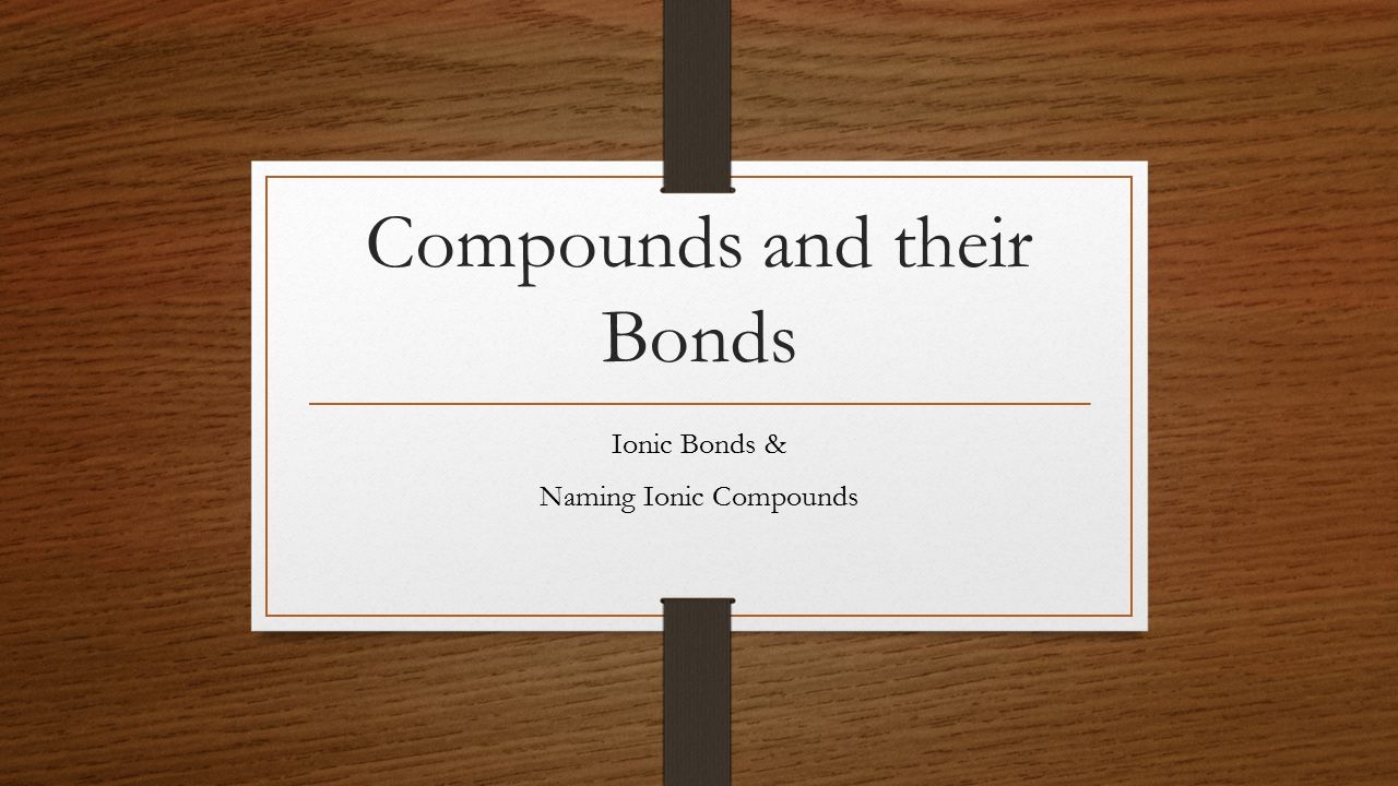 Compounds and their Bonds