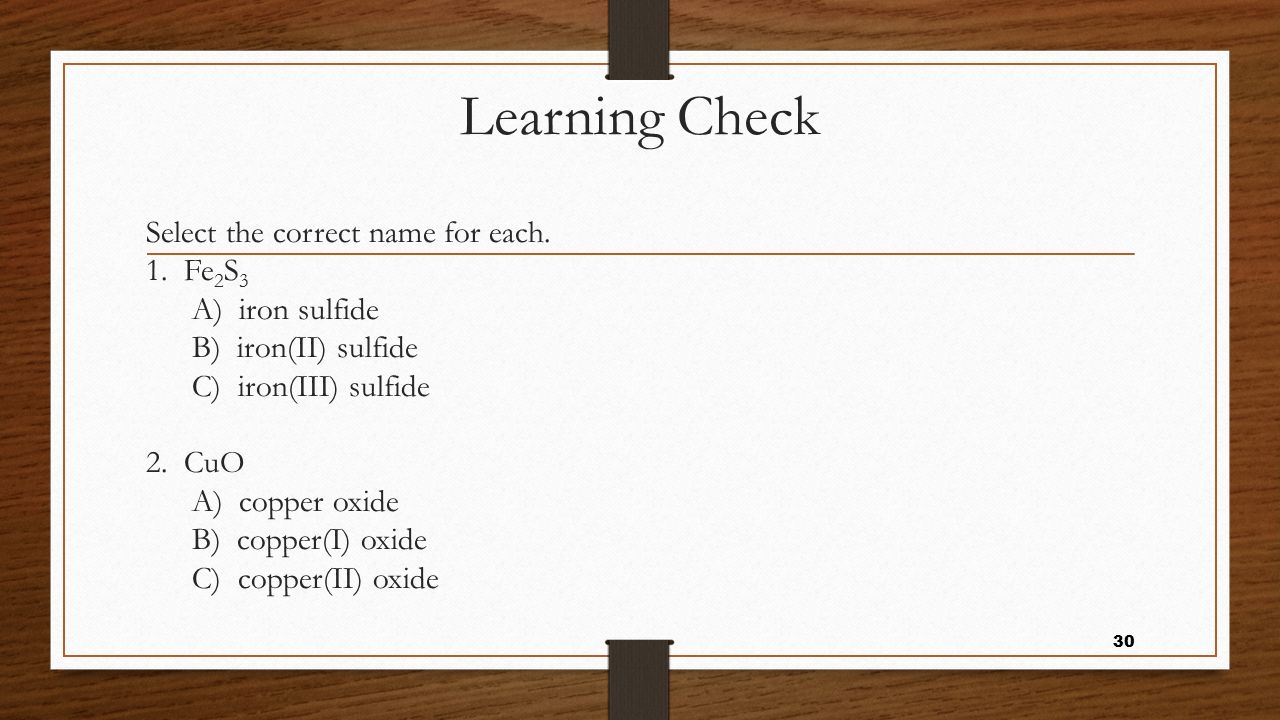 Learning Check Select the correct name for each. 1. Fe2S3