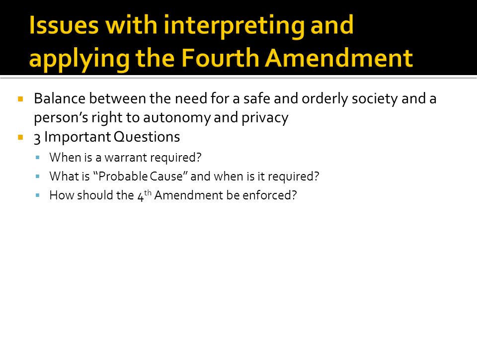 Issues with interpreting and applying the Fourth Amendment