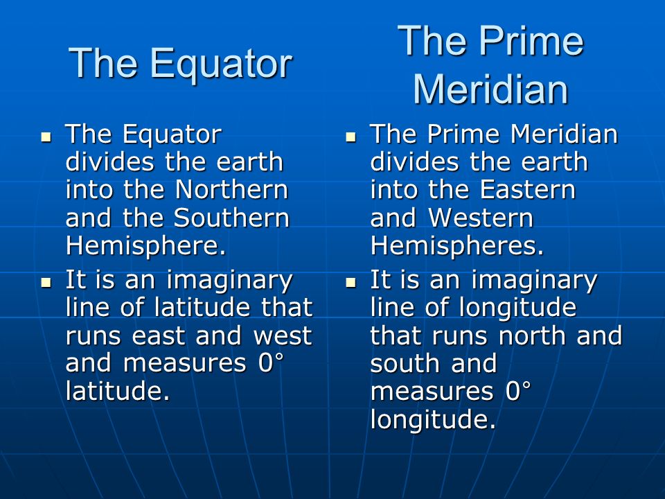 The Prime Meridian The Equator