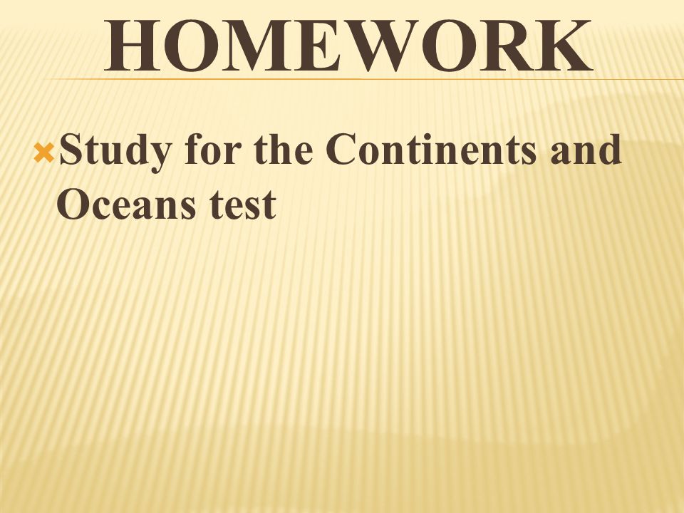 Homework Study for the Continents and Oceans test