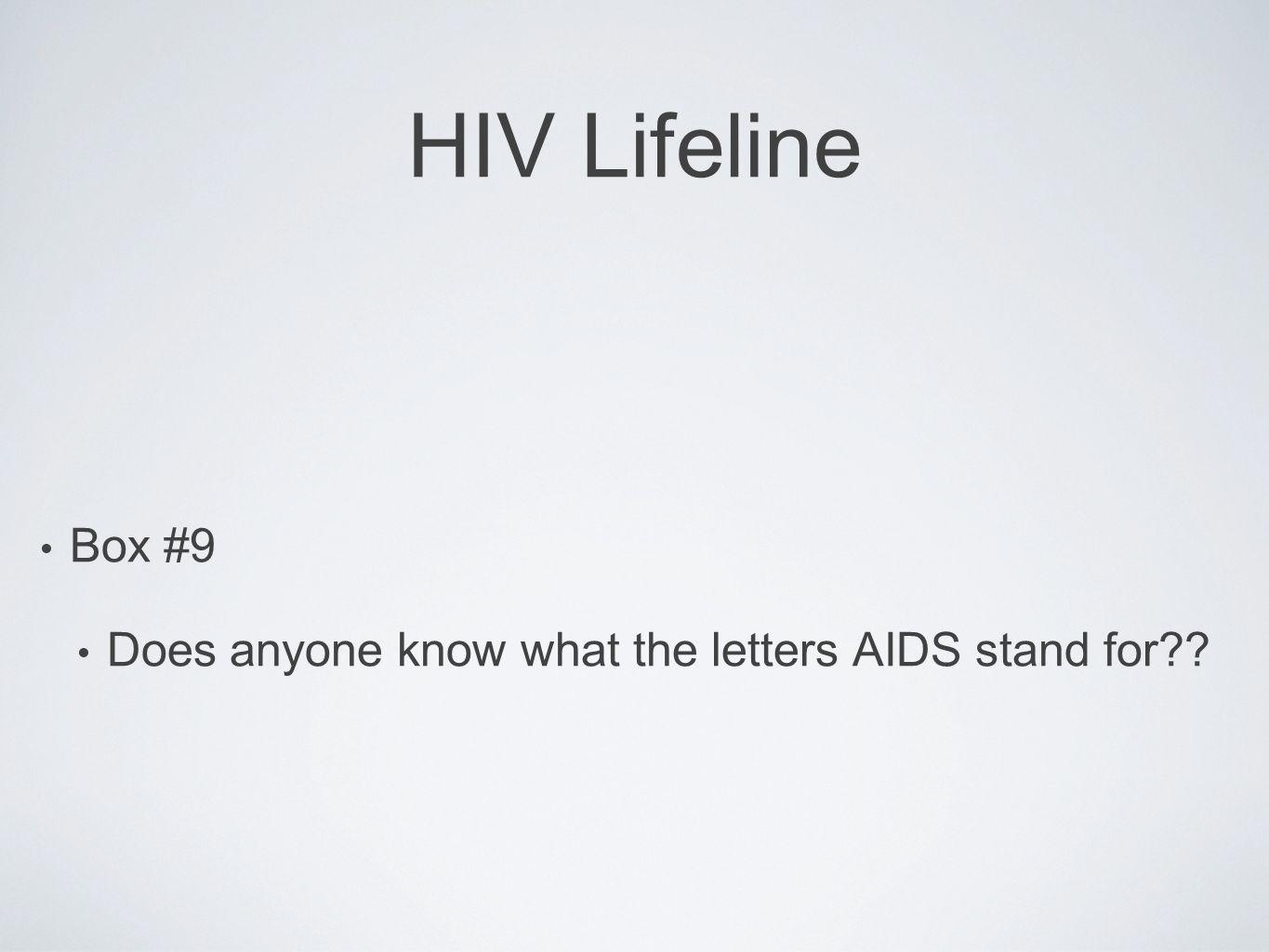 HIV Lifeline Box #9 Does anyone know what the letters AIDS stand for