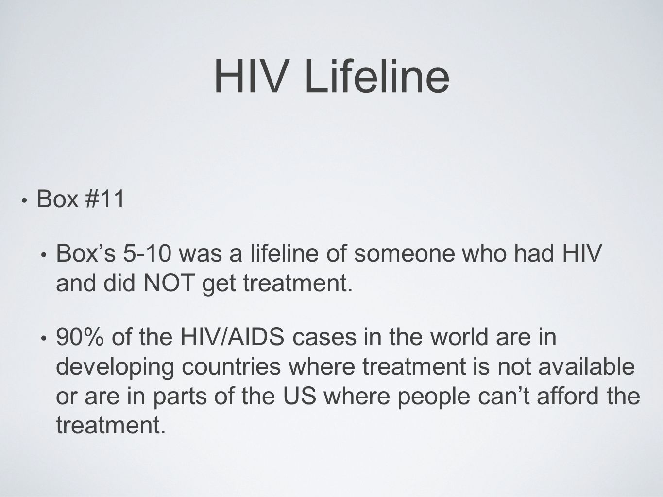 HIV Lifeline Box #11. Box’s 5-10 was a lifeline of someone who had HIV and did NOT get treatment.