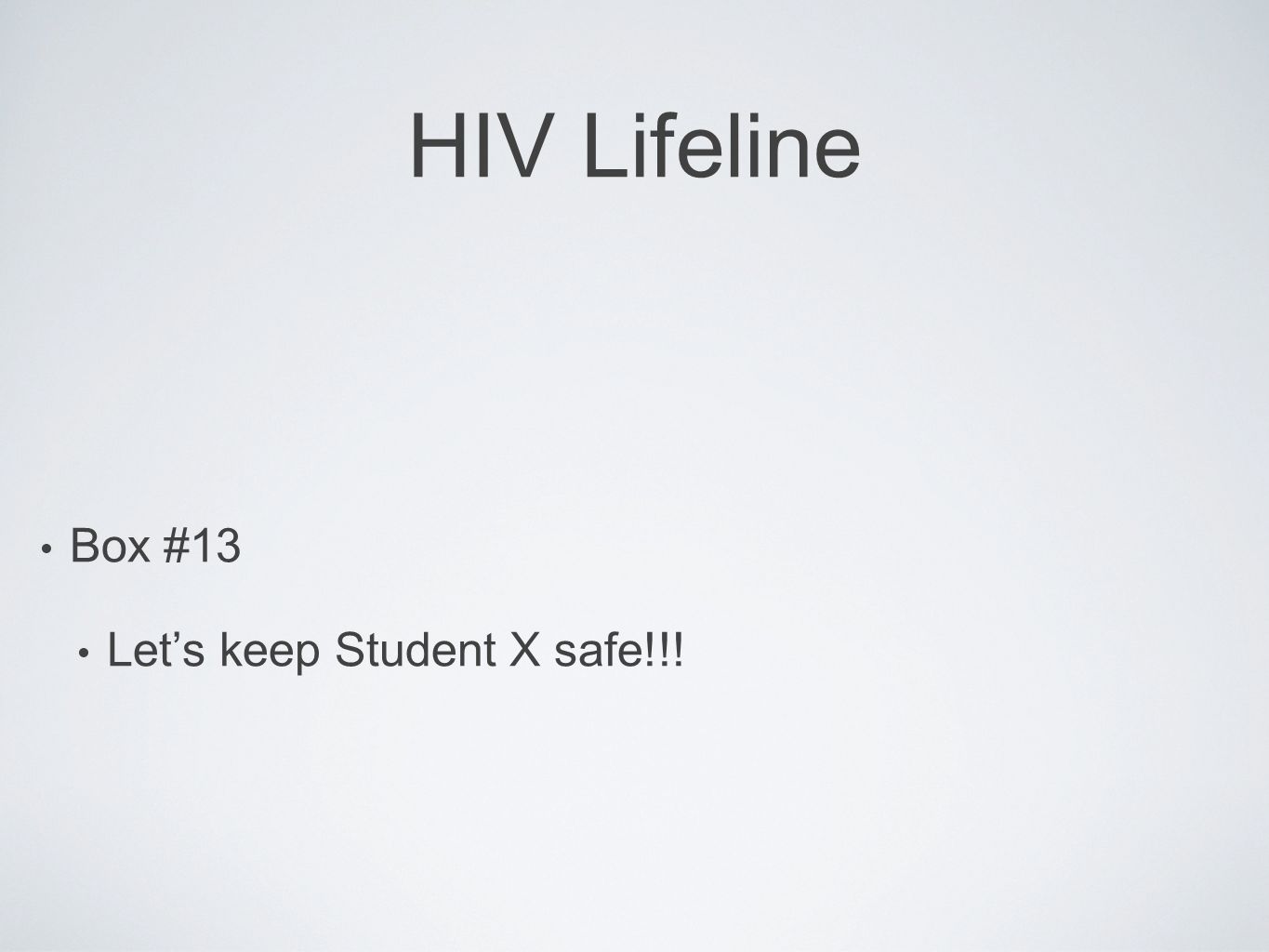 HIV Lifeline Box #13 Let’s keep Student X safe!!!