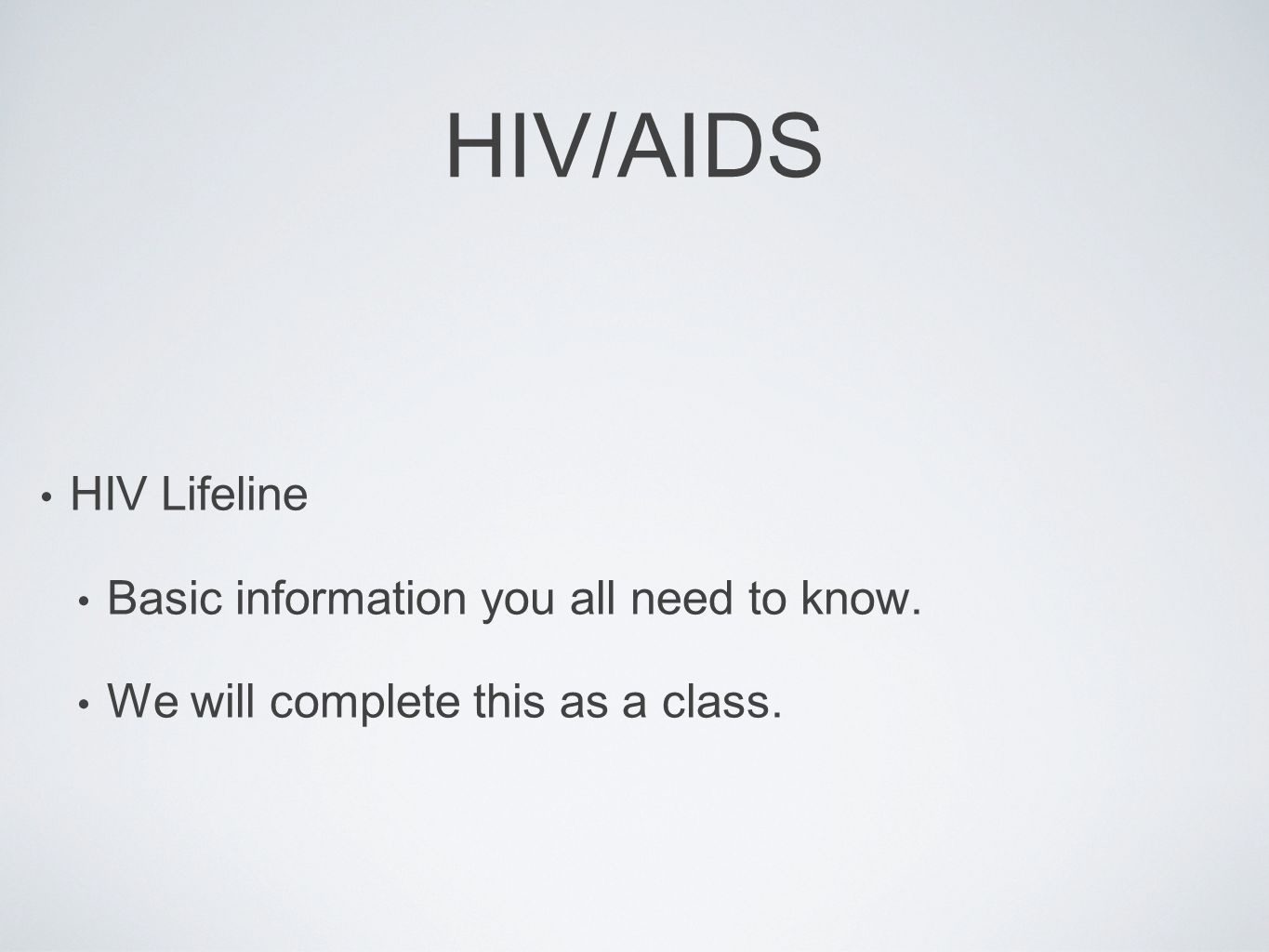 HIV/AIDS HIV Lifeline Basic information you all need to know.