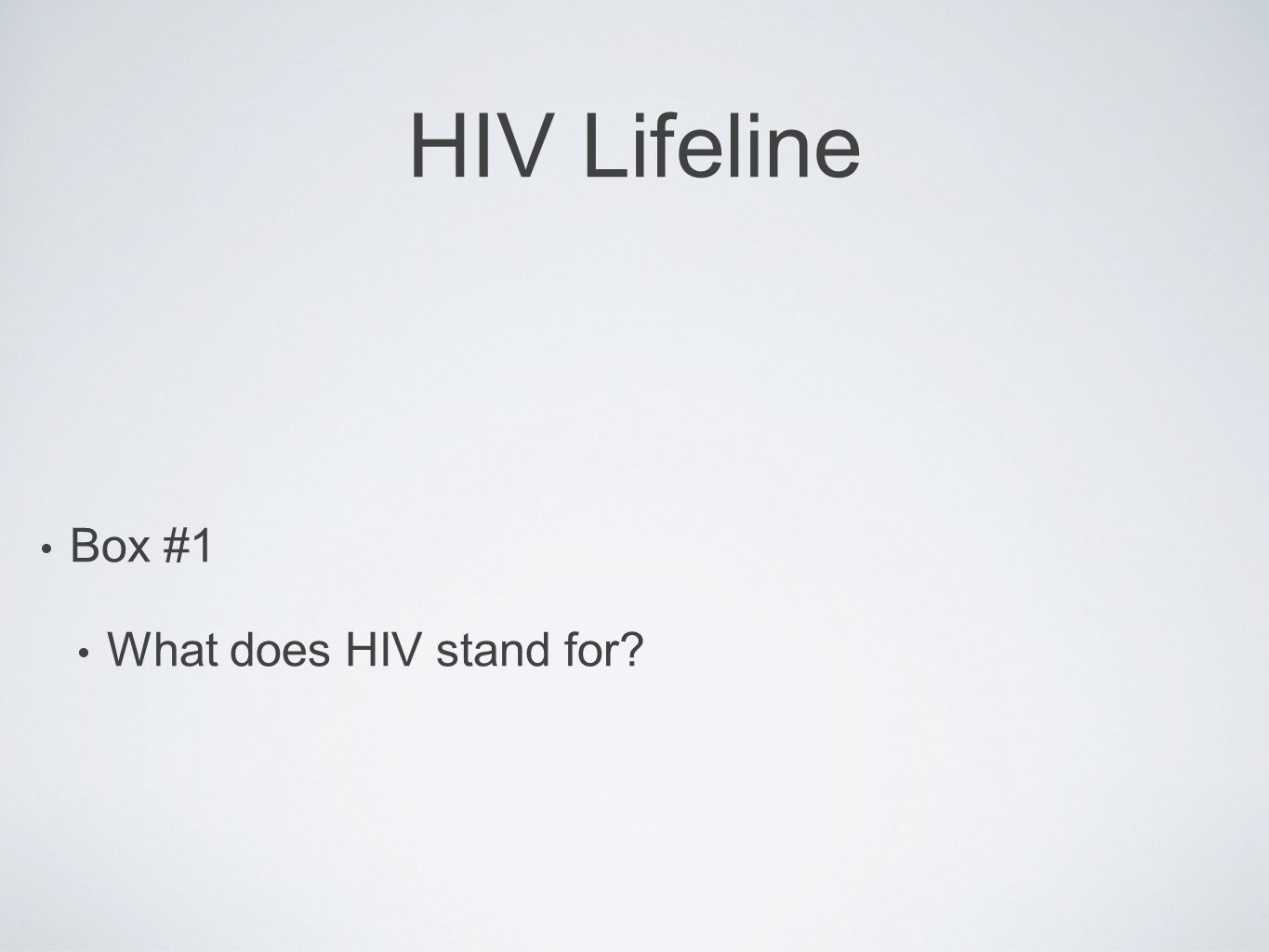 HIV Lifeline Box #1 What does HIV stand for