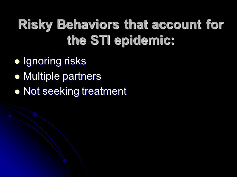 Risky Behaviors that account for the STI epidemic: