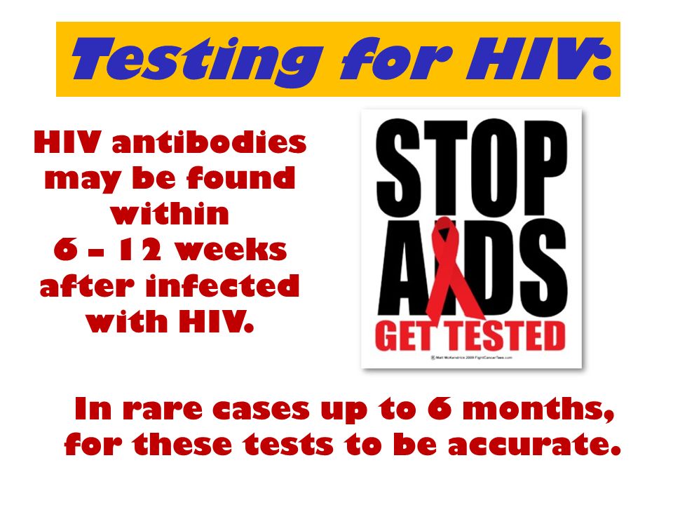 Testing for HIV: HIV antibodies may be found within