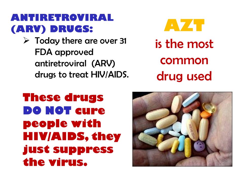 AZT is the most common drug used These drugs