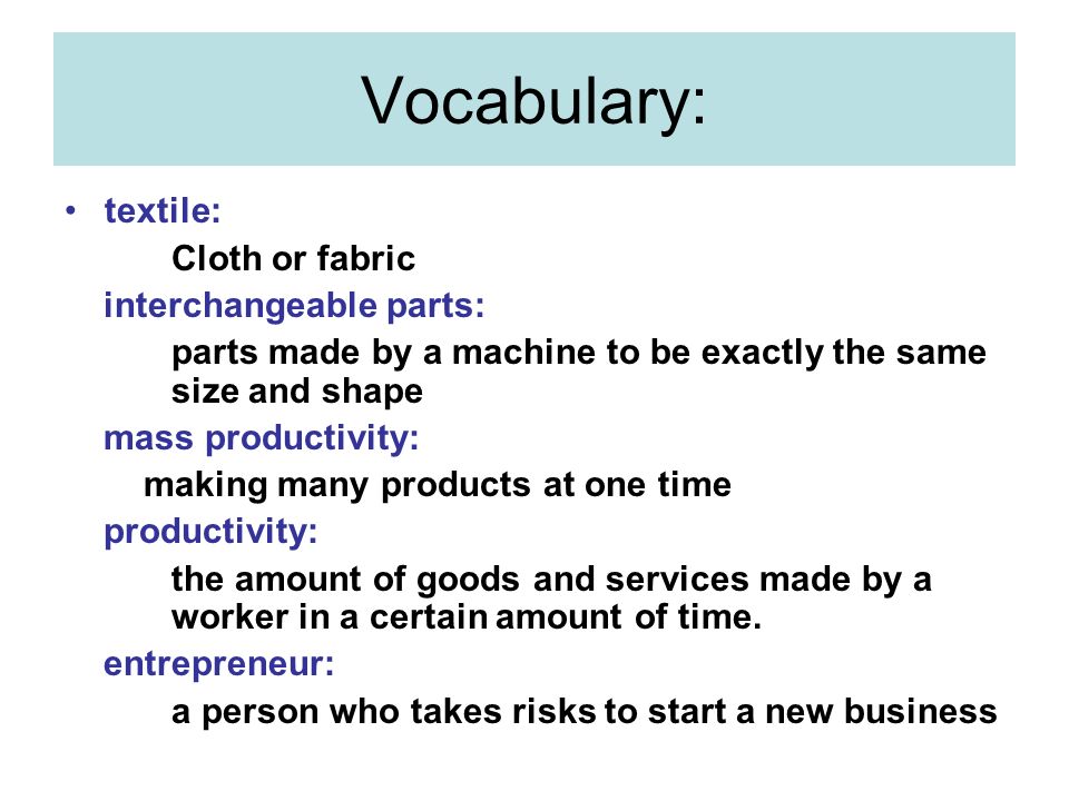 Vocabulary: textile: Cloth or fabric interchangeable parts: