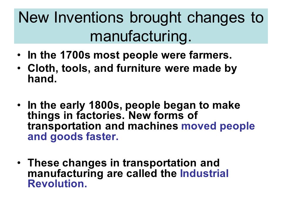 New Inventions brought changes to manufacturing.