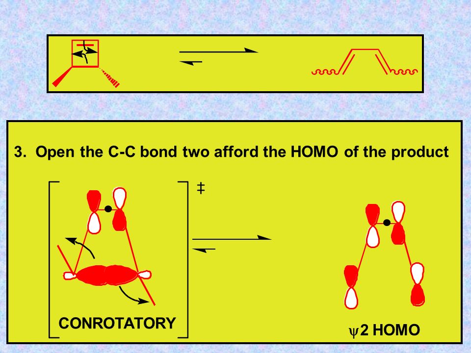 3. Open the C-C bond two afford the HOMO of the product