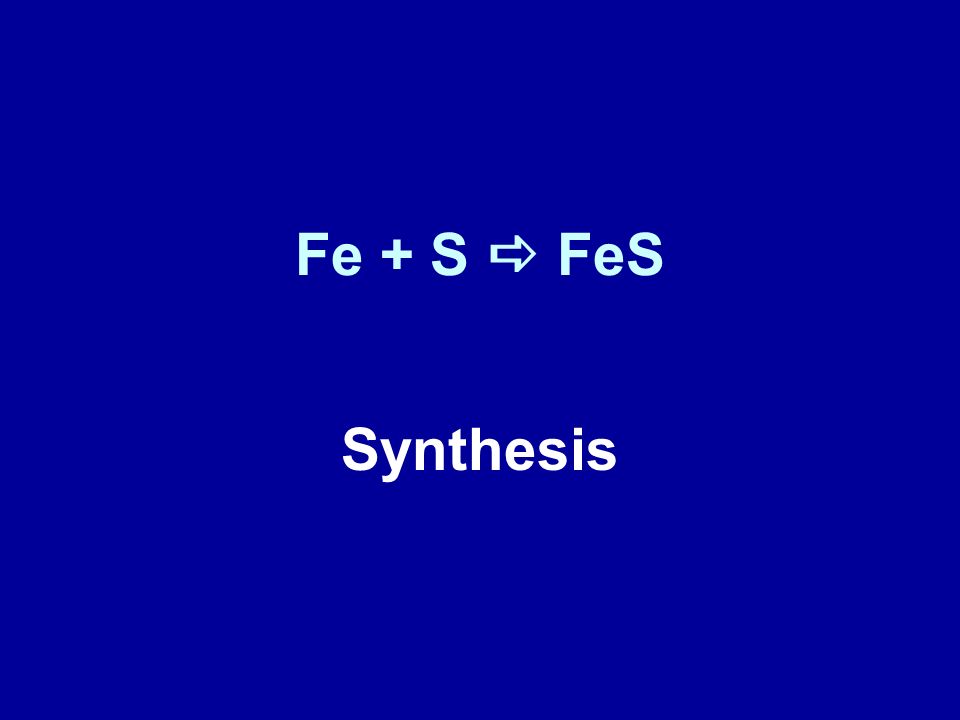 Fe + S a FeS Synthesis