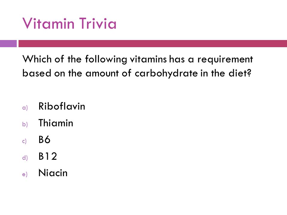 Vitamin Trivia Which of the following vitamins has a requirement based on the amount of carbohydrate in the diet