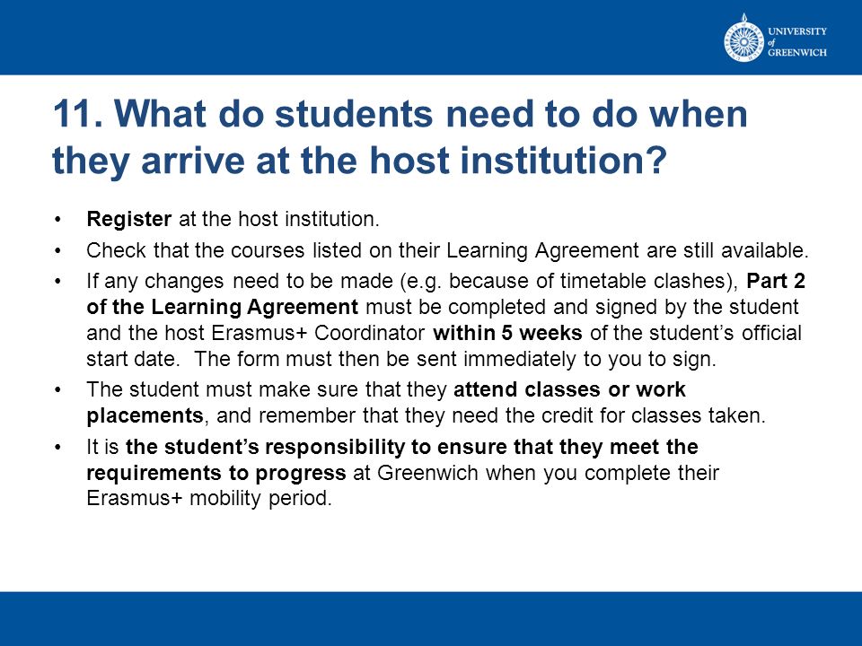 11. What do students need to do when they arrive at the host institution