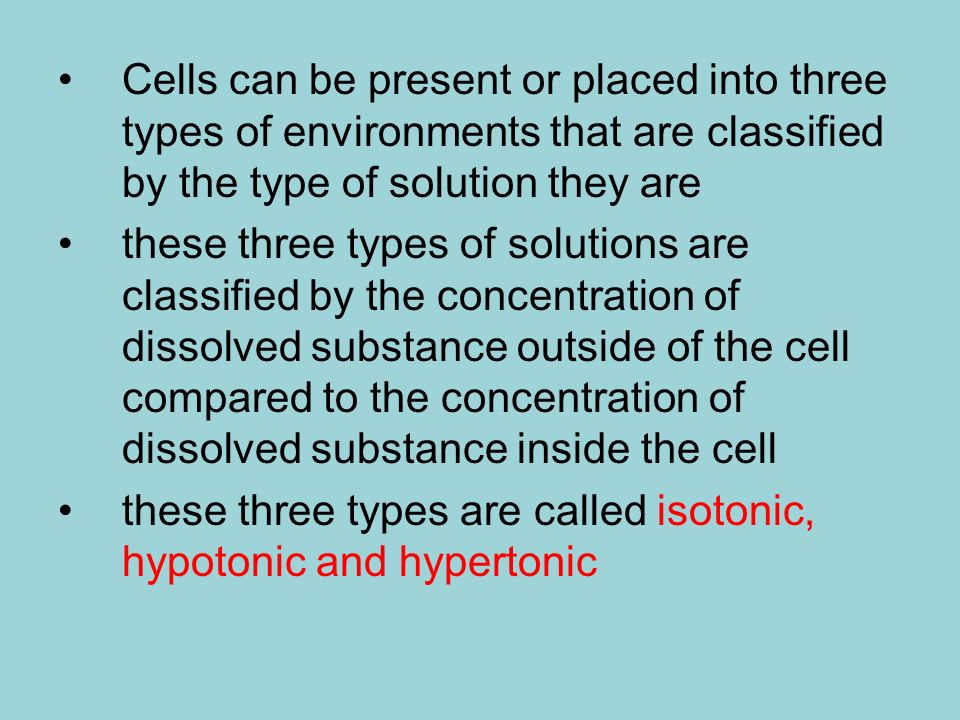 Cells can be present or placed into three types of environments that are classified by the type of solution they are