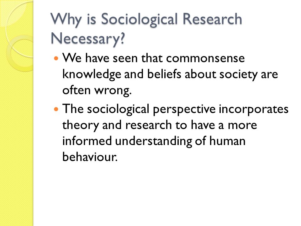 Why is Sociological Research Necessary