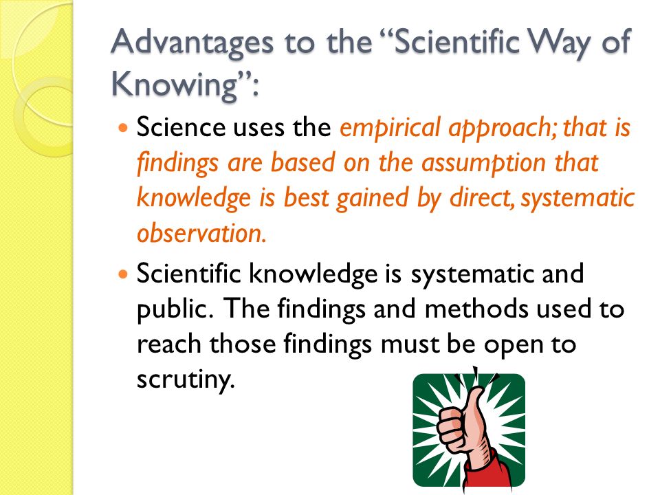 Advantages to the Scientific Way of Knowing :