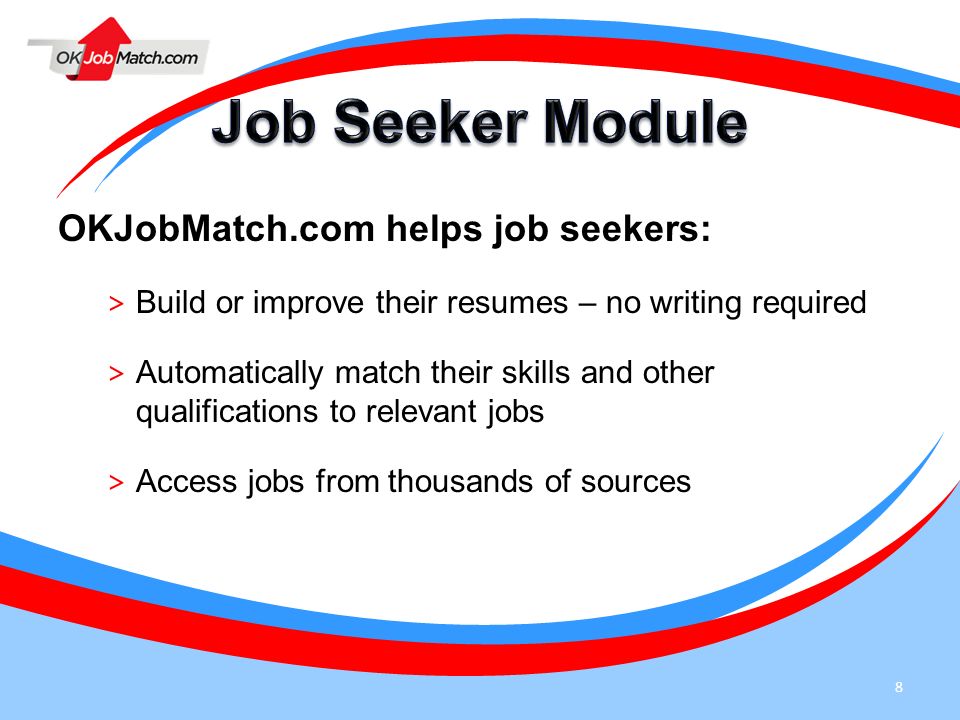 Job Seeker Module OKJobMatch.com helps job seekers: